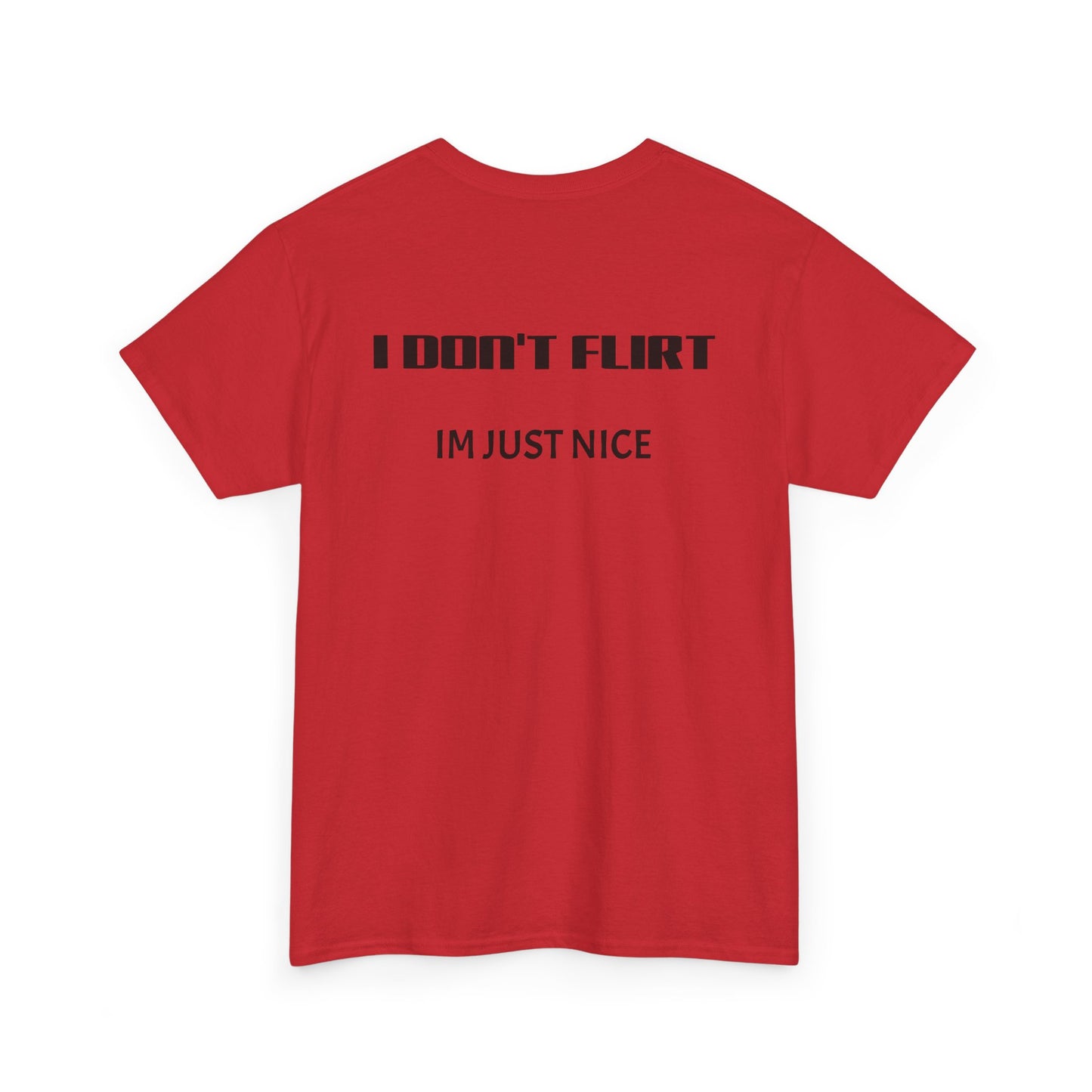 T-Shirt — "I Don't Flirt, I'm Just Nice" Minimal Graphic Tee
