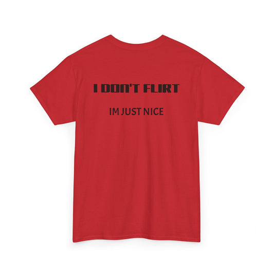 T-Shirt — "I Don't Flirt, I'm Just Nice" Minimal Graphic Tee