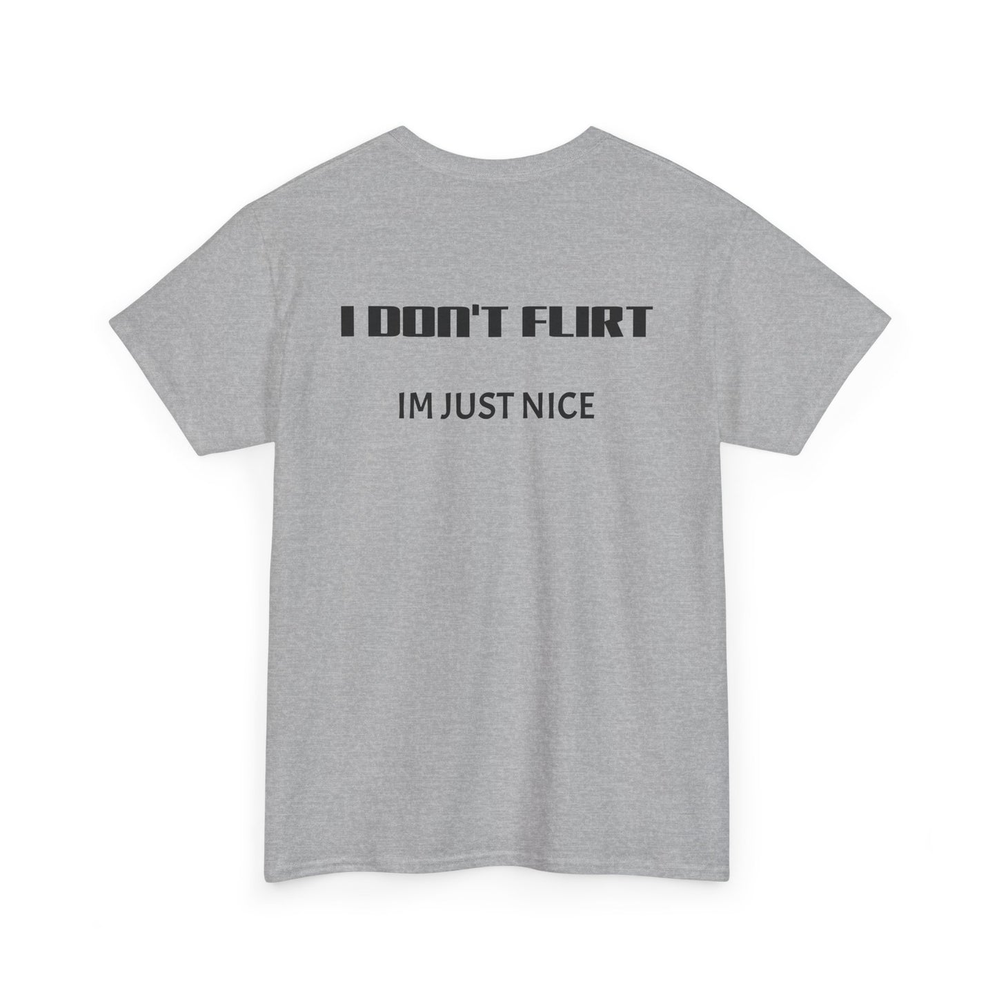 T-Shirt — "I Don't Flirt, I'm Just Nice" Minimal Graphic Tee