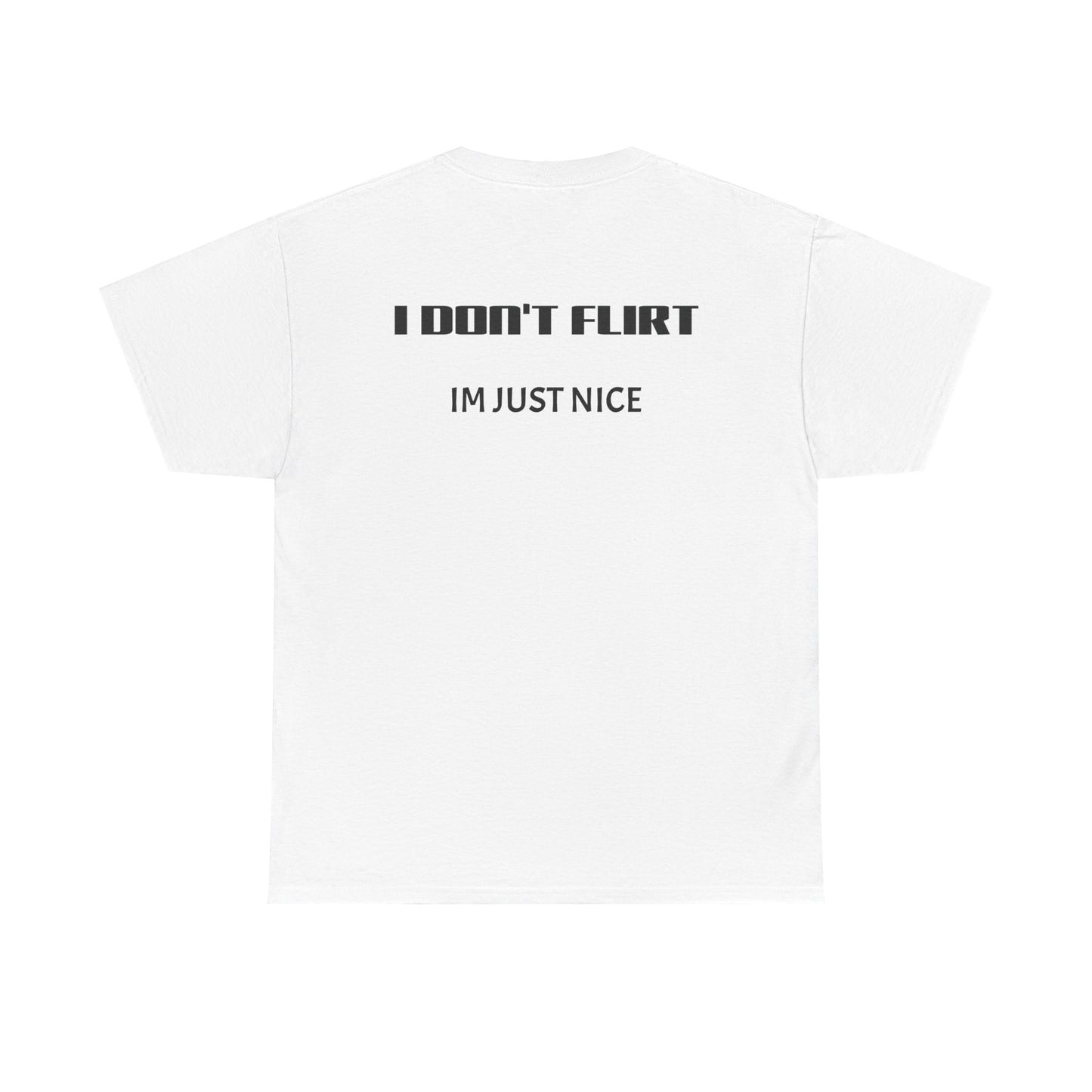T-Shirt — "I Don't Flirt, I'm Just Nice" Minimal Graphic Tee