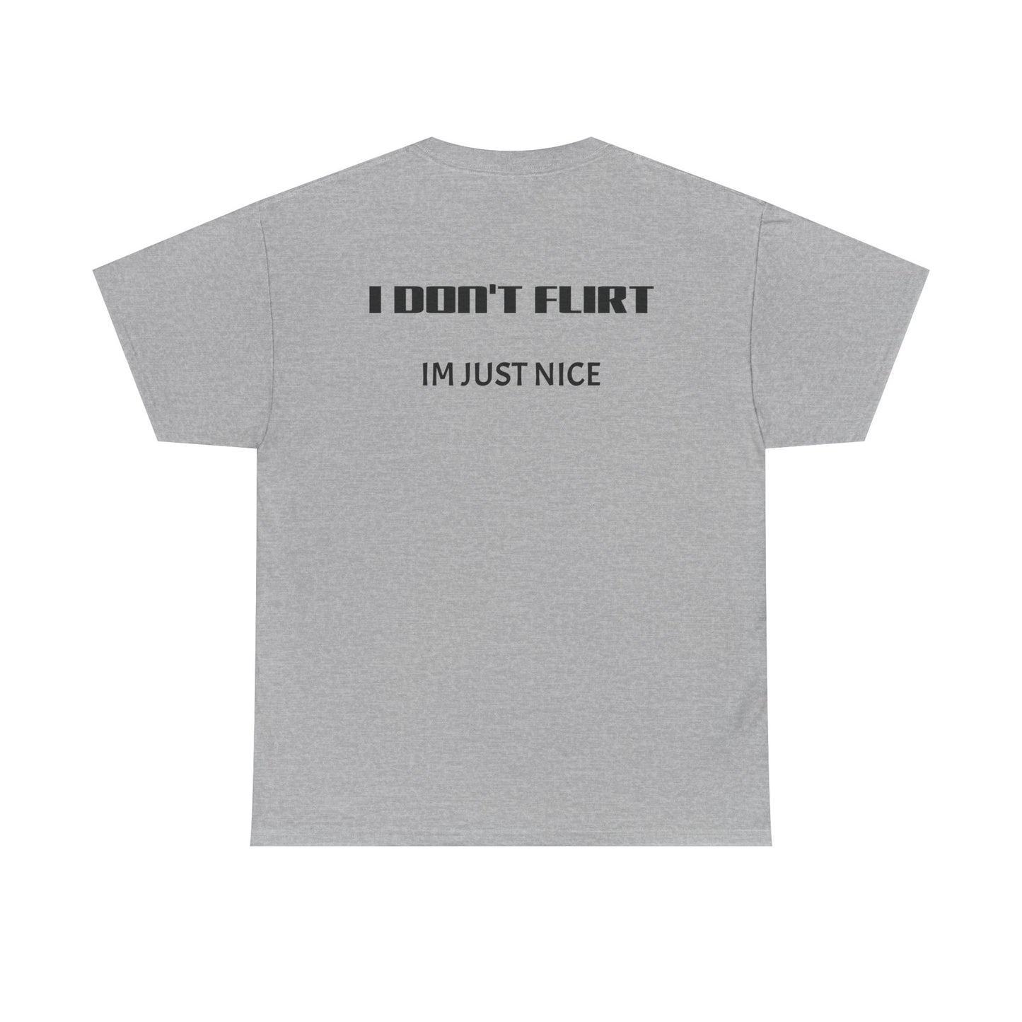 T-Shirt — "I Don't Flirt, I'm Just Nice" Minimal Graphic Tee
