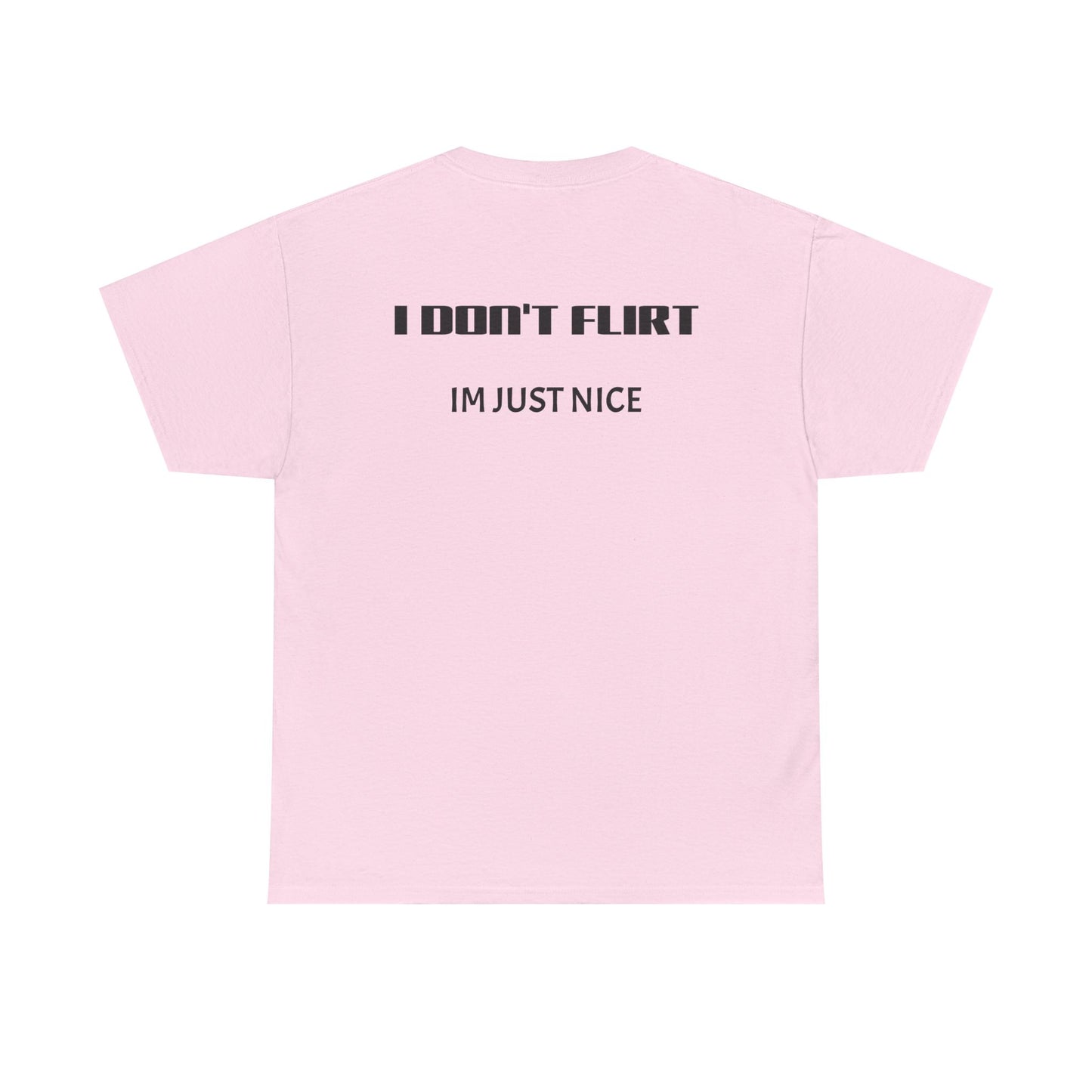 T-Shirt — "I Don't Flirt, I'm Just Nice" Minimal Graphic Tee