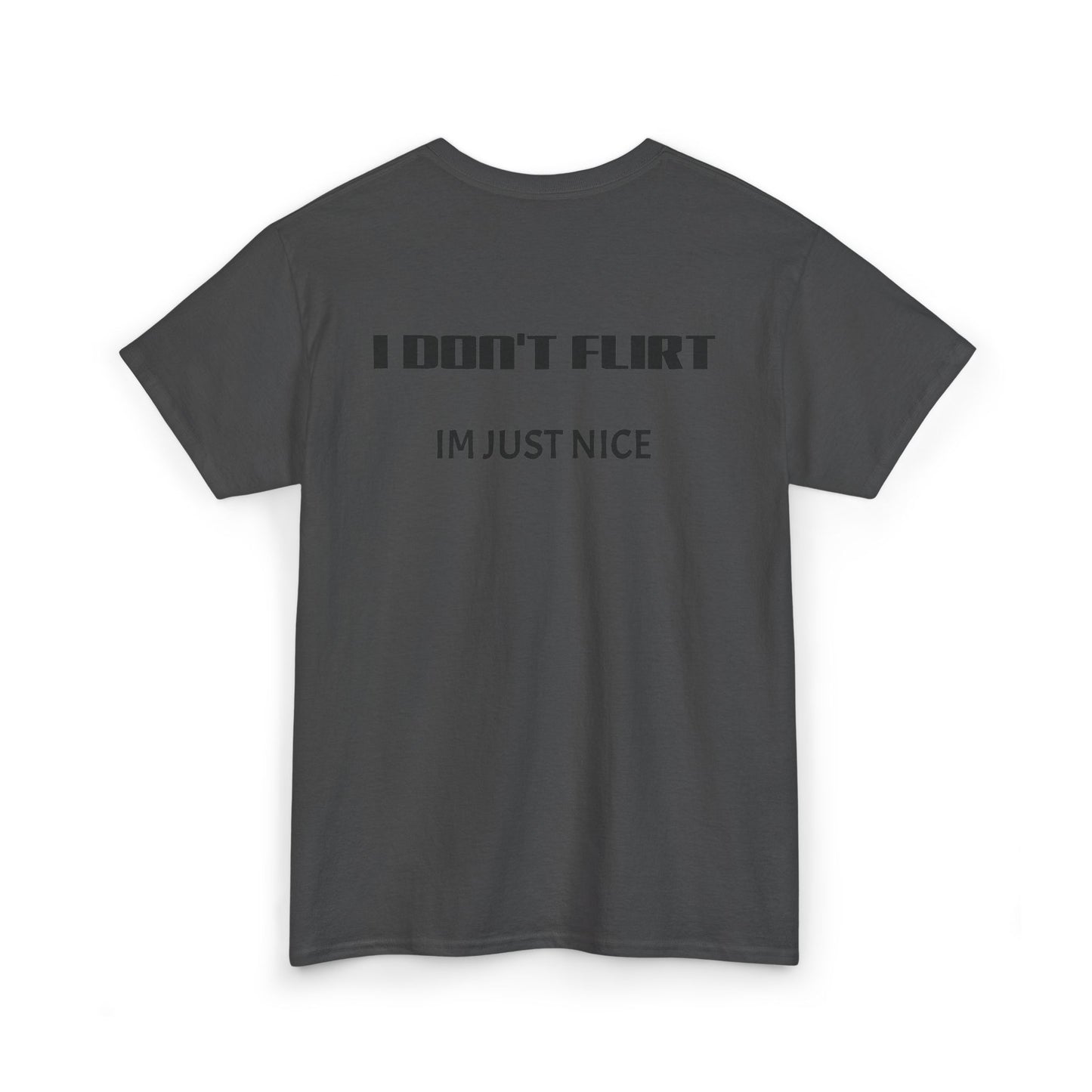 T-Shirt — "I Don't Flirt, I'm Just Nice" Minimal Graphic Tee