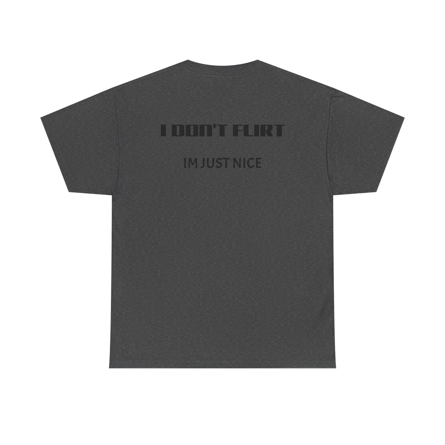T-Shirt — "I Don't Flirt, I'm Just Nice" Minimal Graphic Tee