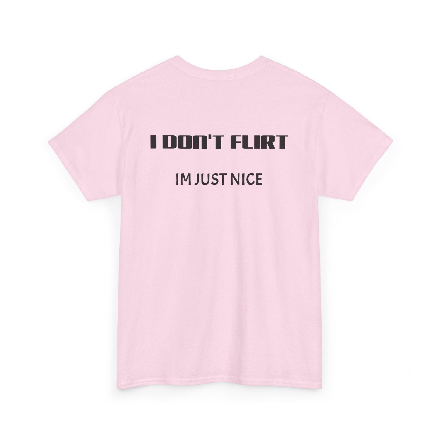 T-Shirt — "I Don't Flirt, I'm Just Nice" Minimal Graphic Tee