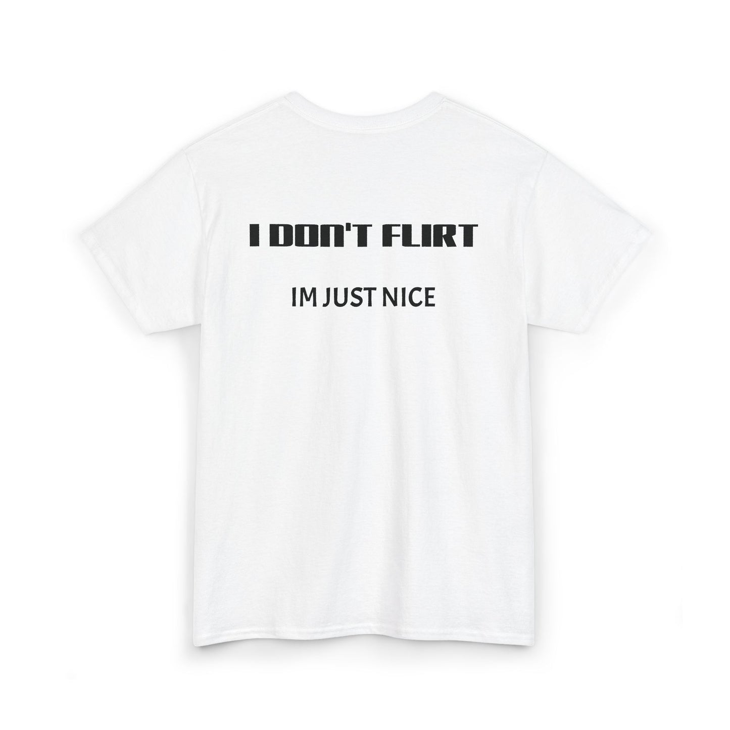 T-Shirt — "I Don't Flirt, I'm Just Nice" Minimal Graphic Tee